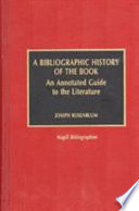 Bibliographic history of the book : an annotated guide to the literature / by Joseph Rosenblum.