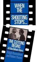 When the shooting stops - the cutting begins : a film editor's story / Ralph Rosenblum and Robert Karen.