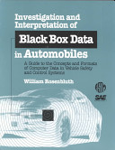 Investigation and interpretation of black box data in automobiles a guide to the concepts and formats of computer data in vehicle safety and control systems / William Rosenbluth.