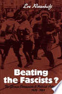 Beating the fascists? : the German Communists and political violence, 1929-1933 / Eve Rosenhaft.