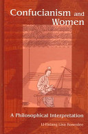 Confucianism and women : a philosophical interpretation / Li-Hsiang Lisa Rosenlee.