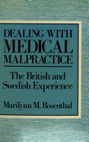 Dealing with medical malpractice : the British and Swedish experience / Marilynn M. Rosenthal.
