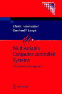 Multivariable computer-controlled systems : a transfer function approach / Efim N. Rosenwasser and Bernhard P. Lampe.