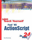 Sams teach yourself Flash MX ActionScript in 24 hours / Gary Rosenzweig.