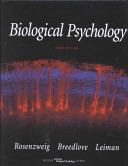 Biological psychology : an introduction to behavioral, cognitive, and clinical neuroscience / Mark R. Rosenzweig, S. Marc Breedlove and Arnold L. Leiman.