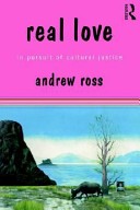 Real love : in pursuit of cultural justice / Andrew Ross.