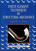 Finite element techniques in structural mechanics / Carl T.F. Ross.
