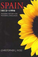 Spain 1812-1996 : modern history for modern languages / Christopher J. Ross.