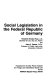 Social legislation in the Federal Republic of Germany / Rosalind Brooke Ross, Hans F. Zacher.