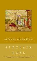 As for me and my house / Sinclair Ross ; with an afterword by Robert Kroetsch.