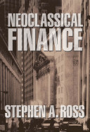 Neoclassical finance / Stephen A. Ross.