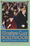 Working-class Hollywood : silent film and the shaping of class in America / Steven J. Ross.