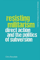 Resisting militarism : direct action and the politics of subversion / Chris Rossdale.