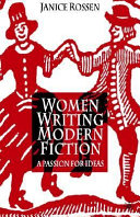 Women writing modern fiction : a passion for ideas / Janice Rossen.