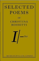 Selected poems of Christina Rossetti 1830-1894.