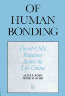 Of human bonding : parent-child relations across the life course / Alice S. Rossi and Peter H. Rossi..