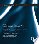 Workplace learning in physical education emerging teachers' stories from the staffroom and beyond / Tony Rossi ... [et al].
