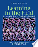 Learning in the field : an introduction to qualitative research / Gretchen B. Rossman & Sharon F. Rallis.