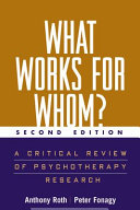 What works for whom? : a critical review of psychotherapy research / Anthony Roth and Peter Fonagy ; with contributions from Glenys Parry, Mary Target, and Robert Woods.