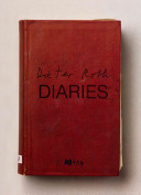 Dieter Roth : [diaries] / [edited by Fiona Bradley ; authors Andrea Buttner, Sarah Lowndes, Jan Voss].