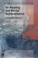 On meaning and mental representation : a pragmatic approach / Wolff-Michael Roth.