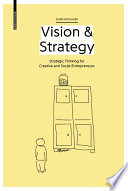 Vision & strategy strategic thinking for creative and social entrepreneurs / Doris Rothauer.