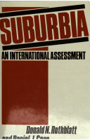 Suburbia : an international assessment / Donald N. Rothblatt and Daniel J. Garr.
