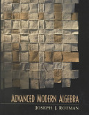 Advanced modern algebra / Joseph J. Rotman.