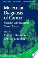 Molecular Diagnosis of Cancer Methods and Protocols / edited by Joseph E. Roulston, John M. S. Bartlett.