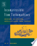 Incompressible flow turbomachines / George F. Round.