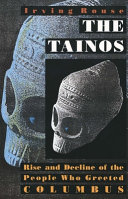 The Tainos : rise & decline of the people who greeted Columbus / Irving Rouse.