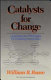Catalysts for change / William B. Rouse.