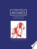Parlons affaires : an advanced course in French for business / Annie Rouxeville.