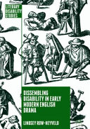 Dissembling disability in early modern English drama / Lindsey Row-Heyveld.