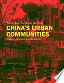 China's Urban Communities : Concepts, Contexts, and Well-Being / Peter G. Rowe, Ann Forsyth, Har Ye Kan.