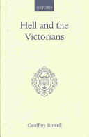 Hell and the Victorians : a study of the nineteenth-century theological controversies concerning eternal punishment and the future life / by Geoffrey Rowell.