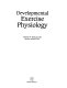 Developmental exercise physiology / Thomas W. Rowland.