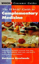 The Which? guide to complementary medicine / Barbara Rowlands.