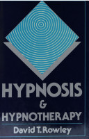 Hypnosis & hypnotherapy / David T. Rowley.