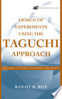 Design of experiments using the Taguchi approach : 16 steps to product and process improvement / Ranjit K. Roy.