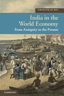 India in the world economy : from antiquity to the present / Tirthankar Roy.