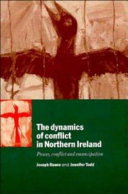 The dynamics of conflict in Northern Ireland : power, conflict and emancipation / Joseph Ruane and Jennifer Todd.
