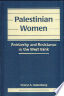 Palestinian women : patriarchy and resistance in the West Bank / Cheryl A. Rubenberg.