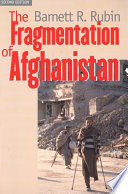 The fragmentation of Afghanistan : state formation and collapse in the international system / Barnett R. Rubin.