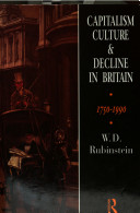 Capitalism, culture, and decline in Britain, 1750-1990 / W. D. Rubinstein.