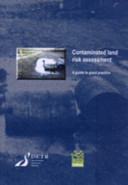 Contaminated land risk assessment : a guide to good practice / D. J. Rudland, R. M. Lancefield and P. N. Mayell.