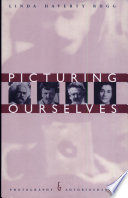 Picturing ourselves : photography and autobiography / Linda Haverty Rugg.