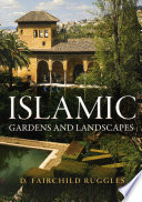 Islamic Gardens and Landscapes / D. Fairchild Ruggles.
