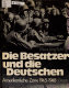 Die Besatzer und die Deutschen : amerikan. Zone 1945-1948 : ein Bild, Text-Band / Klaus-Jörg Ruhl.
