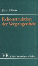 Rekonstruktion der Vergangenheit : Grundzuge einer Historik II / die Prinzipien der historischen Forschung ; [by] J. Rusen.